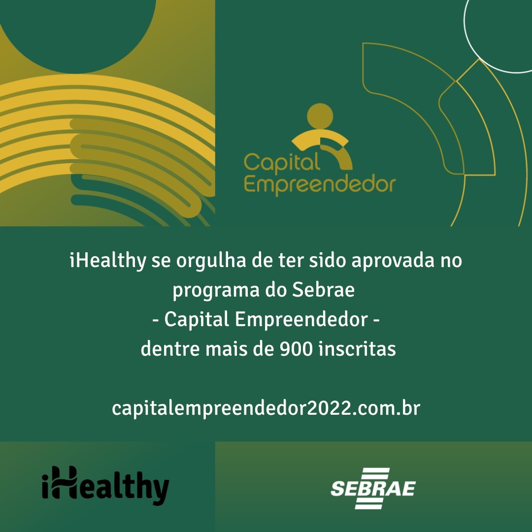 Capital Empreendedor 2022- programa do @sebrae de alta qualidade. iHealthy está orgulhosa de participar deste projeto.